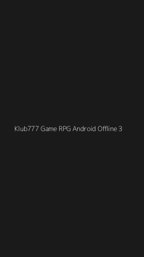 Tampilan Antarmuka Aplikasi Klub777 Game Rpg Android Offline - 3
