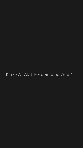 Tampilan Antarmuka Aplikasi Km777a Alat Pengembang Web - 4