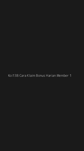 Tampilan Antarmuka Aplikasi Koi138 Cara Klaim Bonus Harian Member - 1