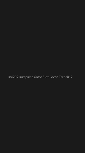 Tampilan Antarmuka Aplikasi Koi202 Kumpulan Game Slot Gacor Terbaik - 2