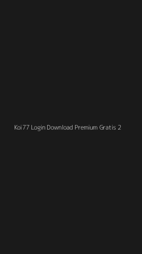 Tampilan Antarmuka Aplikasi Koi77 Login Download Premium Gratis - 2