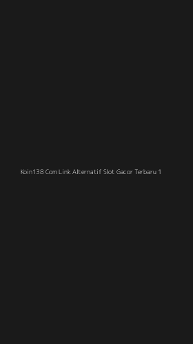 Tampilan Antarmuka Aplikasi Koin138 Com Link Alternatif Slot Gacor Terbaru - 1