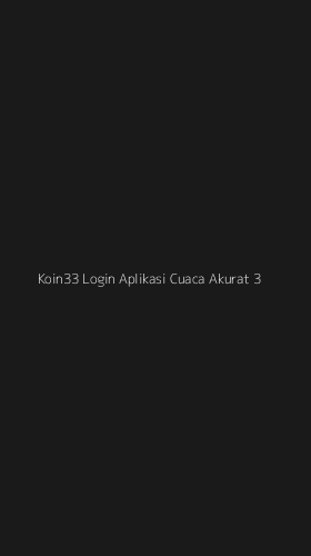 Tampilan Antarmuka Aplikasi Koin33 Login Aplikasi Cuaca Akurat - 3