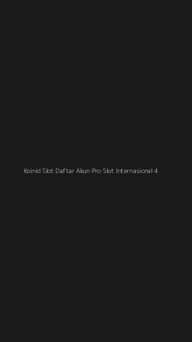Tampilan Antarmuka Aplikasi Koinid Slot Daftar Akun Pro Slot Internasional - 4