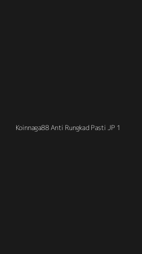 Tampilan Antarmuka Aplikasi Koinnaga88 Anti Rungkad Pasti Jp - 1