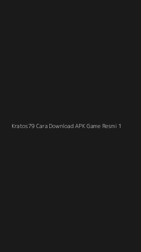 Tampilan Antarmuka Aplikasi Kratos79 Cara Download Apk Game Resmi - 1