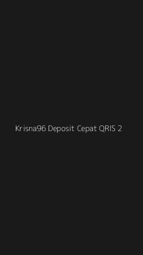 Tampilan Antarmuka Aplikasi Krisna96 Deposit Cepat Qris - 2