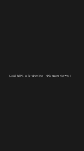 Tampilan Antarmuka Aplikasi Ktp88 Rtp Slot Tertinggi Hari Ini Gampang Maxwin - 1