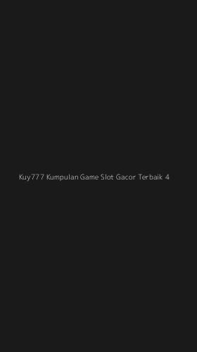 Tampilan Antarmuka Aplikasi Kuy777 Kumpulan Game Slot Gacor Terbaik - 4