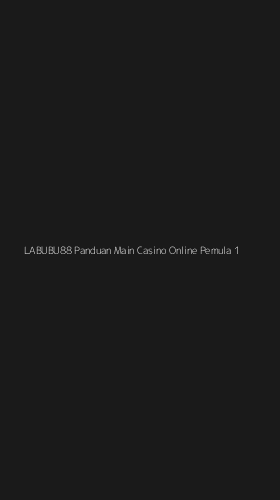 Tampilan Antarmuka Aplikasi Labubu88 Panduan Main Casino Online Pemula - 1