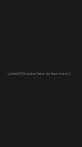 Tampilan Antarmuka Aplikasi Ladangtoto3 Aplikasi Daftar Slot Resmi Android - 2