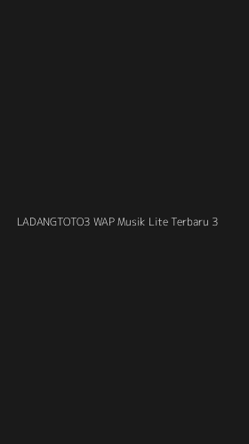 Tampilan Antarmuka Aplikasi Ladangtoto3 Wap Musik Lite Terbaru - 3