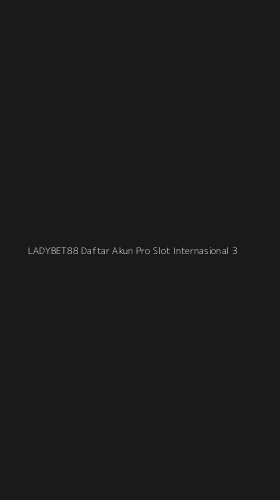 Tampilan Antarmuka Aplikasi Ladybet88 Daftar Akun Pro Slot Internasional - 3