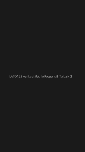 Tampilan Antarmuka Aplikasi Lato123 Aplikasi Mobile Responsif Terbaik - 3