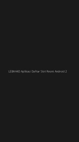 Tampilan Antarmuka Aplikasi Lebah4d Aplikasi Daftar Slot Resmi Android - 2