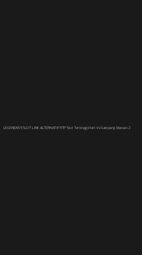 Tampilan Antarmuka Aplikasi Legenda55 Slot Link Alternatif Rtp Slot Tertinggi Hari Ini Gampang Maxwin - 2