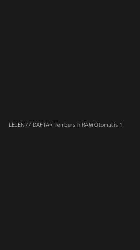 Tampilan Antarmuka Aplikasi Lejen77 Daftar Pembersih Ram Otomatis - 1