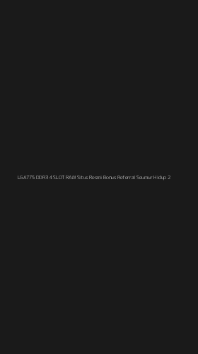 Tampilan Antarmuka Aplikasi Lga775 Ddr3 4 Slot Ram Situs Resmi Bonus Referral Seumur Hidup - 2
