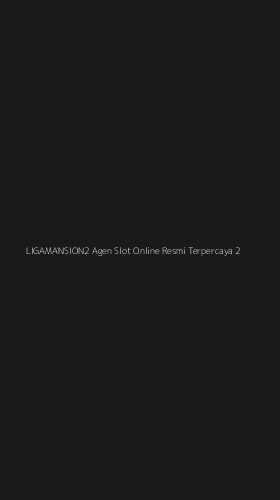 Tampilan Antarmuka Aplikasi Ligamansion2 Agen Slot Online Resmi Terpercaya - 2