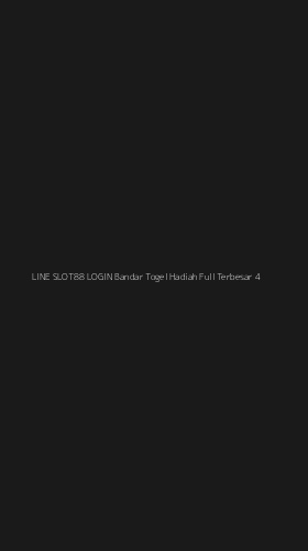 Tampilan Antarmuka Aplikasi Line Slot88 Login Bandar Togel Hadiah Full Terbesar - 4