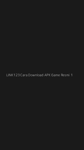Tampilan Antarmuka Aplikasi Link123 Cara Download Apk Game Resmi - 1