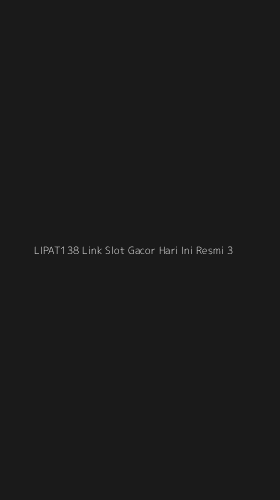 Tampilan Antarmuka Aplikasi Lipat138 Link Slot Gacor Hari Ini Resmi - 3
