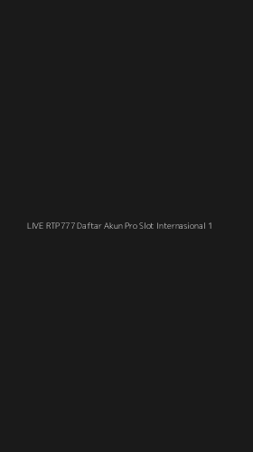 Tampilan Antarmuka Aplikasi Live Rtp777 Daftar Akun Pro Slot Internasional - 1