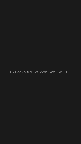 Tampilan Antarmuka Aplikasi LIVE22 - Situs Slot Modal Awal Kecil - 1