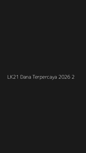 Tampilan Antarmuka Aplikasi Lk21 Dana Terpercaya 2026 - 2