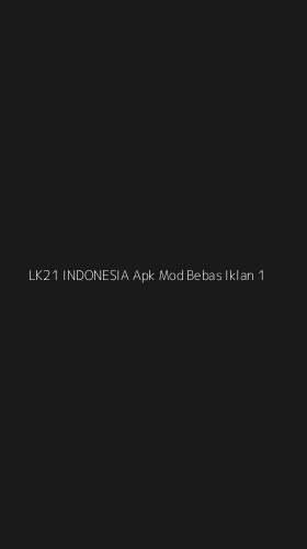 Tampilan Antarmuka Aplikasi Lk21 Indonesia Apk Mod Bebas Iklan - 1