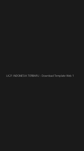 Tampilan Antarmuka Aplikasi LK21 INDONESIA TERBARU - Download Template Web - 1