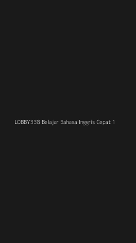 Tampilan Antarmuka Aplikasi Lobby338 Belajar Bahasa Inggris Cepat - 1