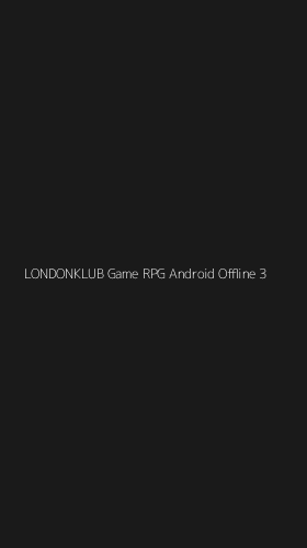 Tampilan Antarmuka Aplikasi Londonklub Game Rpg Android Offline - 3