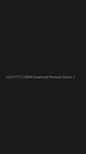 Tampilan Antarmuka Aplikasi Lucky777 Login Download Premium Gratis - 2