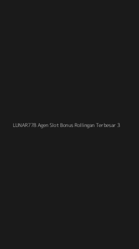 Tampilan Antarmuka Aplikasi Lunar778 Agen Slot Bonus Rollingan Terbesar - 3