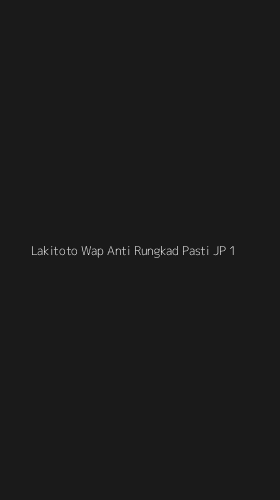 Tampilan Antarmuka Aplikasi Lakitoto Wap Anti Rungkad Pasti Jp - 1