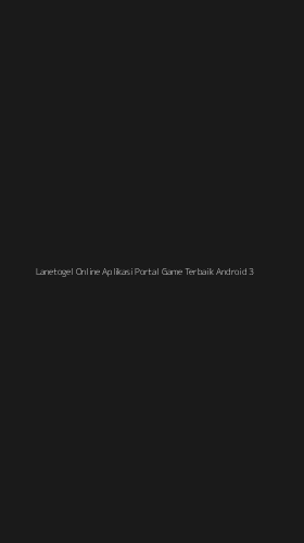 Tampilan Antarmuka Aplikasi Lanetogel Online Aplikasi Portal Game Terbaik Android - 3