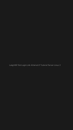 Tampilan Antarmuka Aplikasi Langit69 Slot Login Link Alternatif Tutorial Server Linux - 2