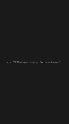 Tampilan Antarmuka Aplikasi Lapak77 Panduan Lengkap Bermain Aman - 1