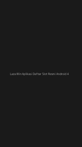 Tampilan Antarmuka Aplikasi Laza Win Aplikasi Daftar Slot Resmi Android - 4