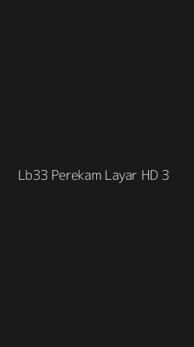 Tampilan Antarmuka Aplikasi Lb33 Perekam Layar Hd - 3