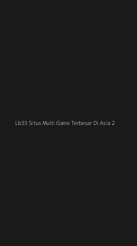 Tampilan Antarmuka Aplikasi Lb33 Situs Multi Game Terbesar Di Asia - 2