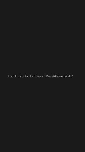 Tampilan Antarmuka Aplikasi Lcctoto Com Panduan Deposit Dan Withdraw Kilat - 2