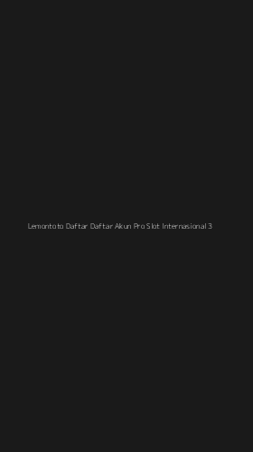 Tampilan Antarmuka Aplikasi Lemontoto Daftar Daftar Akun Pro Slot Internasional - 3