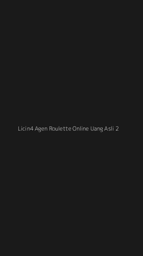 Tampilan Antarmuka Aplikasi Licin4 Agen Roulette Online Uang Asli - 2