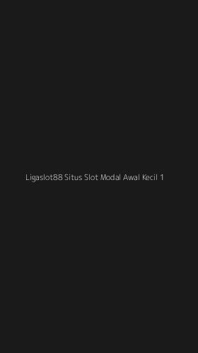 Tampilan Antarmuka Aplikasi Ligaslot88 Situs Slot Modal Awal Kecil - 1