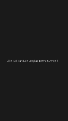Tampilan Antarmuka Aplikasi Lilin 138 Panduan Lengkap Bermain Aman - 3