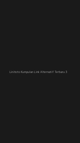 Tampilan Antarmuka Aplikasi Linitoto Kumpulan Link Alternatif Terbaru - 3