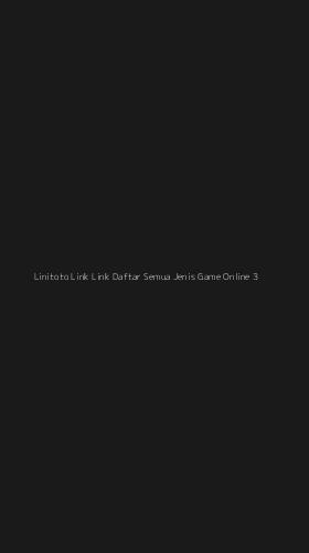 Tampilan Antarmuka Aplikasi Linitoto Link Link Daftar Semua Jenis Game Online - 3