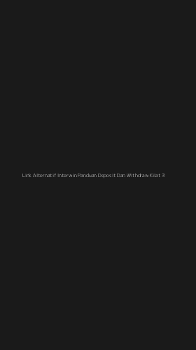 Tampilan Antarmuka Aplikasi Link Alternatif Interwin Panduan Deposit Dan Withdraw Kilat - 3